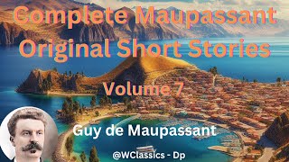 quotComplete Maupassant Original Short Storiesquot Volume 7  Guy de Maupassant [upl. by Aneryc]