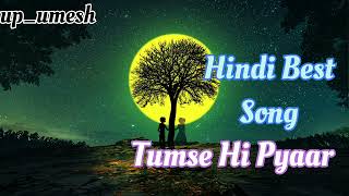 Tumse Hi Pyaar Song 💞  Tumse hi Pyaar hai upumesh [upl. by Baptiste297]