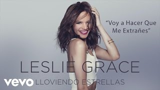 Leslie Grace  Voy a Hacer Que Me Extrañes Cover Audio [upl. by Lorianne]