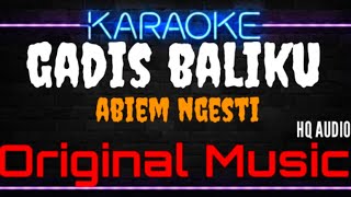 Karaoke Gadis Baliku  Original Music  HQ Audio  Abiem Ngesti [upl. by Nahgen]