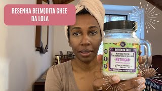 Bemdita Ghee Nutrição Lola Cosmetics [upl. by Palocz]