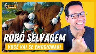 ROBÔ SELVAGEM  Uma OBRAPRIMA da Dreamworks • Papo e Cinema • [upl. by Atillertse]