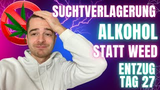 Suchverlagerung von Weed zu Alkohol Tag 27 CannabisEntzug [upl. by Natek]