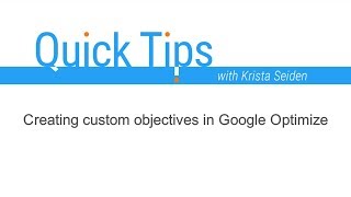 Quick Tips Creating Custom Objectives in Google Optimize [upl. by Xymenes]