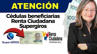 ✅Cédulas beneficiarias Supergiros Renta Ciudadana [upl. by Nallek]