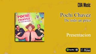 Pochi Chavez  De todo un poco  Presentación [upl. by Rama]