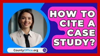 How To Cite A Case Study  CountyOfficeorg [upl. by Durand492]