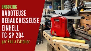 Unboxing Raboteuse Dégauchisseuse Einhell TC SP 204 [upl. by Hephzipah890]