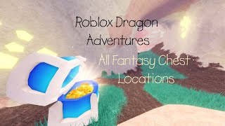 Roblox Dragon Adventures  All Fantasy Chest Locations [upl. by Uah]