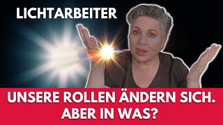 WARUM NEHMEN LICHTARBEITER EINE NEUE ROLLE EIN [upl. by Ciredor670]