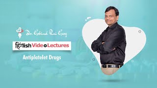 Dr Gobind Rai Garg discusses the topic  Antiplatelet Drugs  in Hinglish [upl. by Theona]