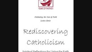 Rediscovering Catholicism Part 1 [upl. by Alyda220]