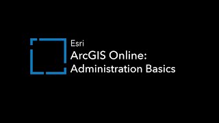 ArcGIS Online Administration Basics [upl. by Kaylil]