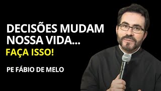 Decisões Mudam Nossa Vida  Graça de Deus  Pe Fábio de Melo padrefabiodemelo [upl. by Natal999]