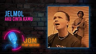 Jelmol  Aku Cinta Kamu Official Karaoke Video [upl. by Burger]