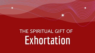 Spiritual Gift of Exhortation Encouragement [upl. by Adihahs502]