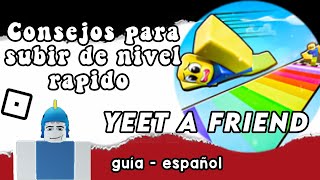 CONSEJOS PARA SUBIR DE NIVEL RAPIDO en YEET A FRIEND  ROBLOX  ESPAÑOL  YEET A FRIEND [upl. by Brest832]