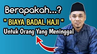 Berapakah BIAYA BADAL HAJI Untuk Orang Yang Meninggal [upl. by Anamor]