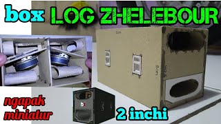 membuat box LOG ZHELEBOUR custom box nexo cardioid [upl. by Gintz]