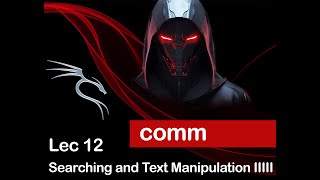 Lecture 12 Searching and Text Manipulation with comm [upl. by Ardnama]