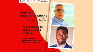 Podcast Diálogo Unebiano  EP03  Pau de Cabinda de Angola ao mundo literário [upl. by Ahsiem]