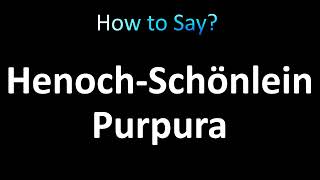 How to Pronounce HenochSchonlein purpura HSP [upl. by Sexton422]