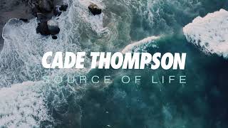 Cade Thompson  Source of Life Official Lyric Video [upl. by Ubald]