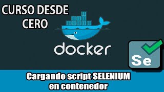 Cap 4  Curso Docker  Ejecutar Script Selenium en Docker [upl. by Isayg]