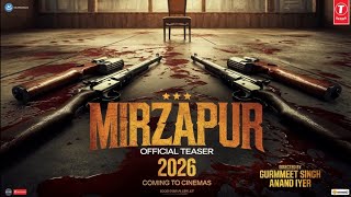 Mirzapur Film  Official Teaser Announcement Ab Hoga Bhaukaal  in Cinemas 2026 [upl. by Ynez]