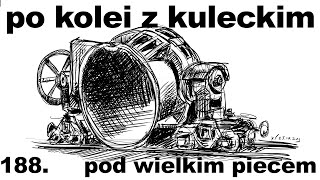 Po kolei z Kuleckim  Odcinek 188  Pod wielkim piecem Starachowice [upl. by Jamil]