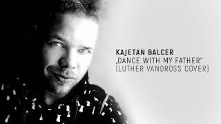 Kajetan Balcer  Dance With My Father Luther Vandross cover [upl. by Neltiac]