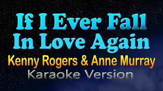 IF I EVER FALL IN LOVE AGAIN  Kenny Rogers amp Anne Murray HD Karaoke [upl. by Amend]