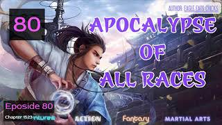 Apocalypse Of All Races Eposide 80 Audio Han Lis Wuxia Adventures [upl. by Stultz430]