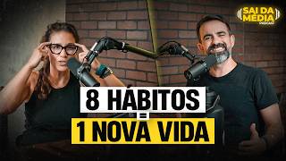 Tenha esses 8 Hábitos e veja o que acontece com sua vida em 6 meses  Podcast Sai da Média 157 [upl. by Yecak291]