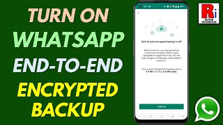 How to Turn On EndtoEnd Encrypted Backup in WhatsApp [upl. by Birkner272]