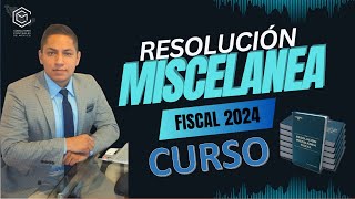 CURSO RESOLUCION MISCELANEA FISCAL 2024 [upl. by Nnylarat]