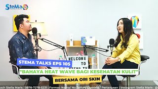 STEMA TALKS EPS 105  quotBahaya Heat Wave Bagi Kesehatan Kulitquot [upl. by Esteban]