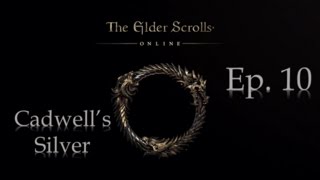 The Elder Scrolls Online Cadwell’s Silver Ep 10 Ebonheart Pact [upl. by Pantia]