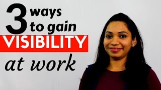 3 Ways to Gain Visibility at Work [upl. by Aicatsal]