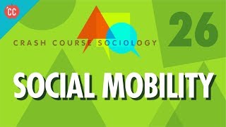 Social Mobility Crash Course Sociology 26 [upl. by Elyssa374]