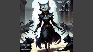 Childless Cat Ladies [upl. by Grata562]