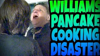 WILLIAMS PANCAKE COOKING DISASTER [upl. by Ricker437]