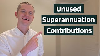 Superannuation CarryForward Contributions 2024  USE IT OR LOSE IT [upl. by Service]