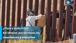 Repartidores de comida rápida hacen negocio con migrantes en pleno muro fronterizo [upl. by Rednasxela]