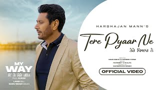 Tere Pyaar Ne Official Video Harbhajan Mann  Babu Singh Maan  Laddi Gill New Punjabi Songs 2023 [upl. by Sinnel]