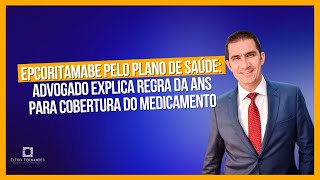 Epcoritamabe pelo plano de saúde advogado explica regra da ANS para cobertura do medicamento [upl. by Llydnek]