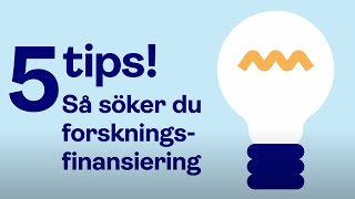 5 tips för dig som ska söka forskningsfinansiering [upl. by Blim53]