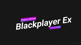 Blackplayer EX review [upl. by Xel270]