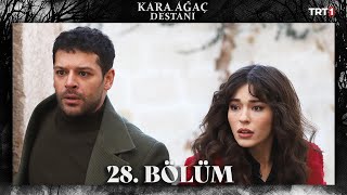 Kara Ağaç Destanı 28 Bölüm trt1 [upl. by Lecram]