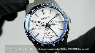 Seiko Presage Sharp Edged GMT 140th Anniversary Limited Edition SPB223J1 Preowned [upl. by Anawahs]